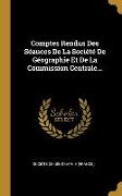Comptes Rendus Des Séances De La Société De Géographie Et De La Commission Centrale