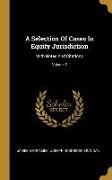 A Selection Of Cases In Equity Jurisdiction: With Notes And Citations, Volume 2