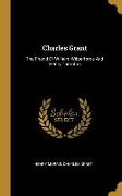 Charles Grant: The Friend Of William Wilberforce And Henry Thornton