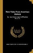 Hero Tales From American History: By Henry Cabot Lodge And Theodore Roosevelt