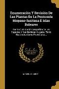 Enumeración Y Revisión De Las Plantas De La Peninsula Hispano-lusitana É Islas Baleares: Con La Distribución Geográfica De Las Especies, Y Sus Nombres