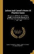 Lefroy And Cassel's Notes Of Practice Cases: Being Notes Of Decisions And Dicta (english And Canadian) Illustrative Of The Ontario Judicature Act And