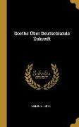 Goethe Über Deutschlands Zukunft