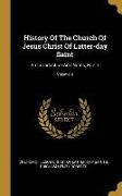 History Of The Church Of Jesus Christ Of Latter-day Saint: An Introduction And Notes, Part 1, Volume 4