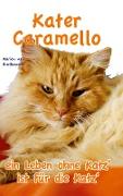 Kater Caramello - ein Leben ohne Katz' ist für die Katz'