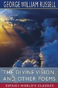The Divine Vision, and Other Poems (Esprios Classics)