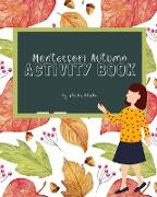 Montessori Autumn Activity Book: A Workbook for Beginning Readers Ages 3-7