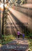 To My Mother, In Gratitude