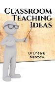 CLASSROOM TEACHING IDEAS