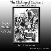 The Clicking of Cuthbert: Ten Short Stories about Golf
