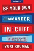 Be Your Own Commander In Chief Volume 4