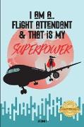 I AM A FLIGHT ATTENDANT & THAT IS MY SUPERPOWER