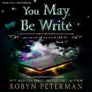 You May Be Write: My So-Called Mystical Midlife Book 2