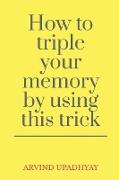 How to triple your memory by using this trick