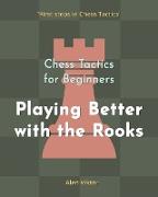 Chess Tactics for Beginners, Playing Better with the Rooks