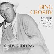 Bing Crosby: Swinging on a Star, The War Years, 1940-1946