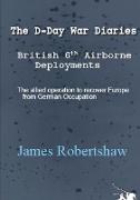 D-Day War Diaries - British 6th Airborne Deployments