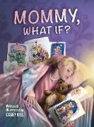 Mommy, What If?