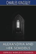 Alexandria and Her Schools (Esprios Classics)