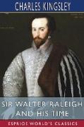 Sir Walter Raleigh and His Time (Esprios Classics)
