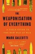 The Weaponisation of Everything