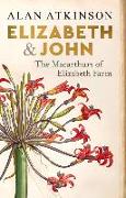 Elizabeth and John: The Macarthurs of Elizabeth Farm