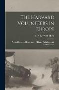 The Harvard Volunteers in Europe: Personal Records of Experience in Military, Ambulance, and Hospital Service