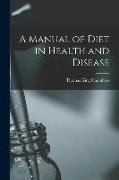 A Manual of Diet in Health and Disease [electronic Resource]