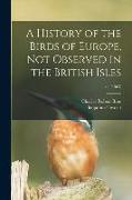 A History of the Birds of Europe, Not Observed in the British Isles, v.4 (1863)