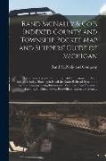 Rand McNally & Co.'s Indexed County and Township Pocket Map and Shippers' Guide of Michigan: Accompanied by a New and Original Compilation and Ready R