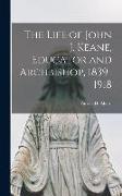 The Life of John J. Keane, Educator and Archbishop, 1839-1918