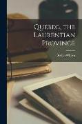 Quebec, the Laurentian Province [microform]