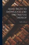 Man's Right to Knowledge and the Free Use Thereof