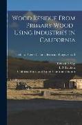 Wood Residue From Primary Wood-using Industries in California, no.13