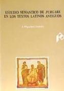 Estudio semántico de "purgare" en textos latinos entiguos