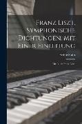 Franz Liszt, Symphonische Dichtungen. Mit Einer Einleitung: Das Leben Franz Liszts