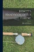 Hewitt's Handbook of Fly Fishing
