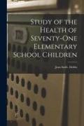 Study of the Health of Seventy-one Elementary School Children