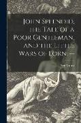 John Splendid, the Tale of a Poor Gentleman, and the Little Wars of Lorn. --