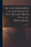 An Investigation of the Cause of the Present High Price of Provisions