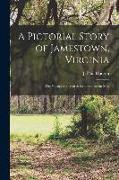 A Pictorial Story of Jamestown, Virginia: the Voyage and Search for a Settlement Site