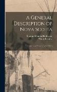 A General Description of Nova Scotia [microform]: Illustrated by a New and Correct Map