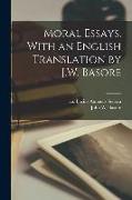 Moral Essays. With an English Translation by J.W. Basore, 1