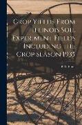 Crop Yields From Illinois Soil Experiment Fields Including the Crop Season 1935