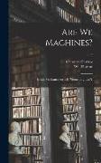 Are We Machines?: Is Life Mechanical or is It something Else?, 509