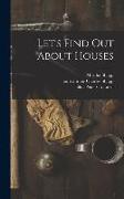 Let's Find out About Houses