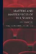 Masters and Masterpieces of the Screen: a Comprehensive Survey of the Motion Pictures, From the Ear