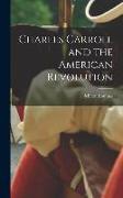 Charles Carroll and the American Revolution