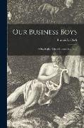 Our Business Boys [microform]: (what Eighty-three Business Men Say)
