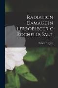 Radiation Damage in Ferroelectric Rochelle Salt